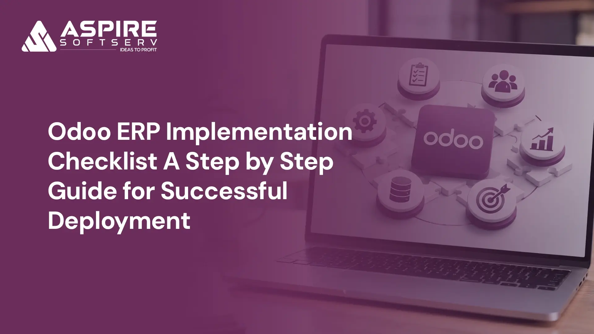 Odoo ERP Implementation Checklist: A Step-by-Step Guide for Successful Deployment